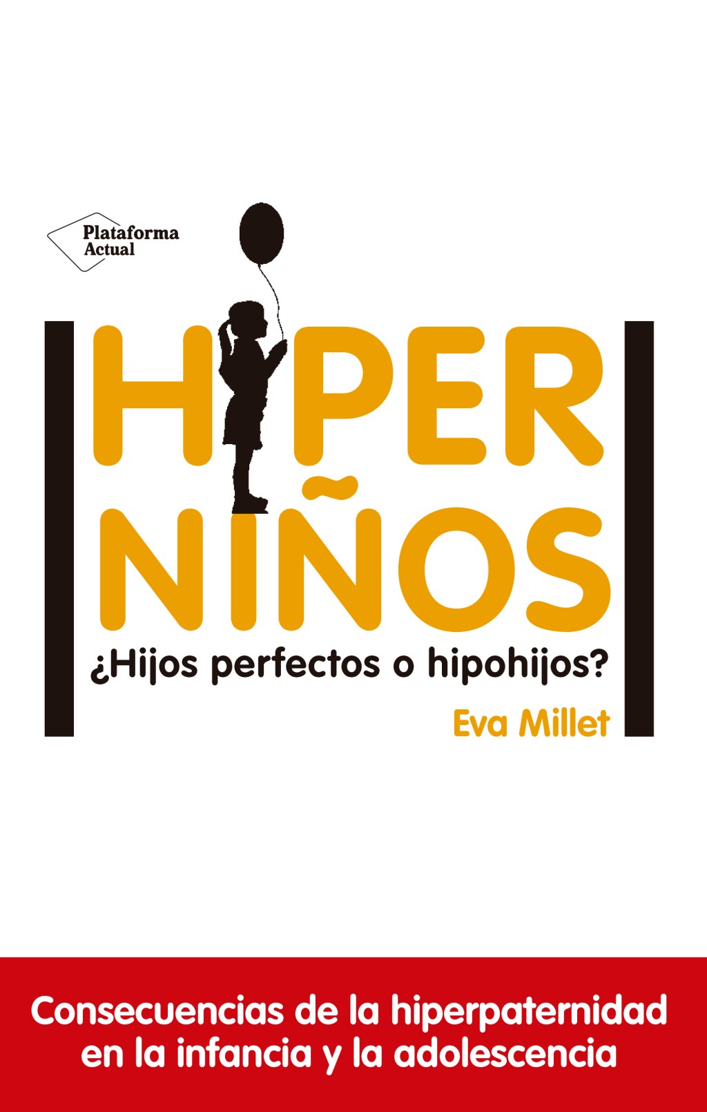 HIPERNIÑOS: ¿hijos perfectos o&nbsp;hipohijos?